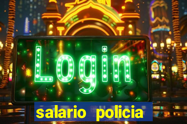 salario policia civil ba